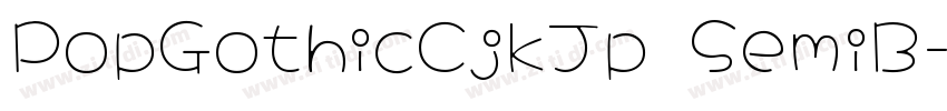 PopGothicCjkJp SemiB字体转换 PopGothicCjkJp SemiB字体转换